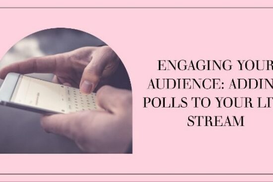 Engaging Your Audience: Adding Polls to Your Live Stream