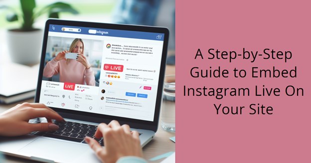 Guide to embed Instagram live on your site